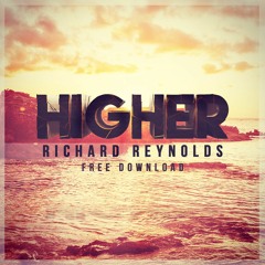 Richard Reynolds - Higher (Original Mix)[FREE DOWNLOAD]