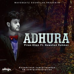 Adhura - Piran Khan ft. Nawshad Rahman