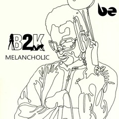 B2K- Melancholic (Original)
