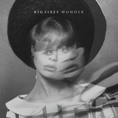Big Sixes - Wonder || Free Download from www.bigsixesomega.com