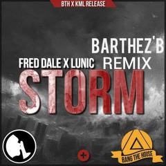 Fred Dale & Lunic - Storm ( Barthez'B Remix )