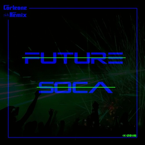 Corleone Remix Presents #FutureSoca 2016