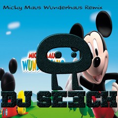 DJ Seech - Micky Maus Wunderhaus Remix