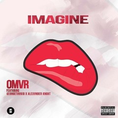 IMAGINE - Omvr Ft GeorgeThvKid X Alexvander