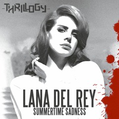 Lana Del Rey - Summertime Sadness (Thrillogy Remix)