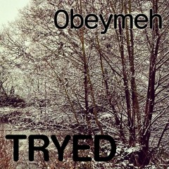 0bey Meh - Tryed