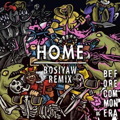 Bad Royale - Home (Bosiyaw Remix)