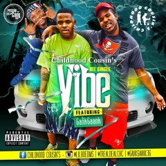 Childhood Cousin's - Vibe Feat. Gank Gaank
