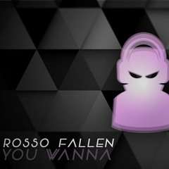 Rosso Fallen - You Wanna (Original Mix)