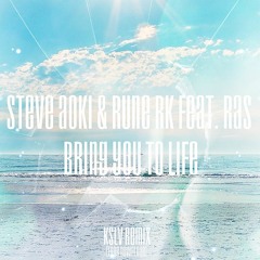 Steve Aoki & Rune RK feat. RAS - Bring You To Life (KSLV Remix)
