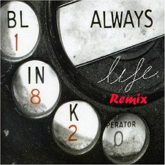 Blink 182 - Always (Life Remix)