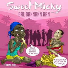 Sweet Micky - Bal Bannann Nan [Kanaval 2016]