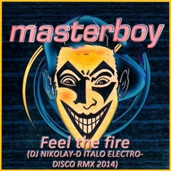 MASTERBOY - Feel The Fire(DJ NIKOLAY - D ITALO ELECTRO - DISCO Remix 2014)