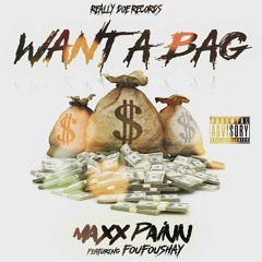 Maxx P - Want A Bag Feat. FouFoushay [Prod By BACKPACK ]