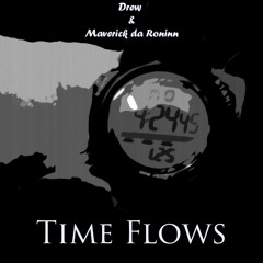 Time Flows (Ft. Maverick da Roninn)[Prod. Drew]