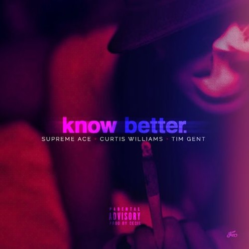 Know Better Feat. Curtis Williams & Tim Gent (Prod By. Secil)