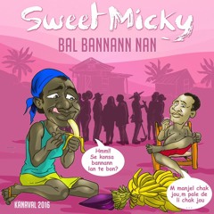 Sweet Micky - Ba l Bannann Nan (Kanaval 2016)