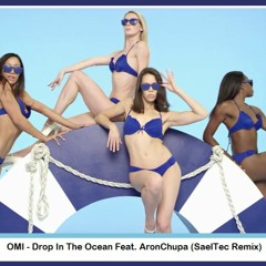 OMI - Drop In The Ocean Feat. AronChupa (SaelTec Remix)