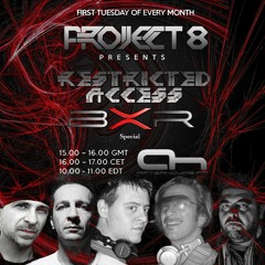 Project 8 Presents Restricted Access Episode #016 [BXR Special] AHFM