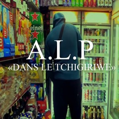 A.L.P - Dans Le Tchigiriwé