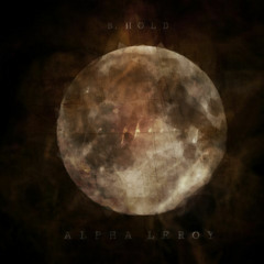 Prophecies B. Hold ft Alpha Leroy