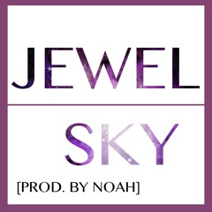 "Jewel Sky" [Prod. by @NOAHTheProducer]