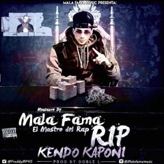 Mala Fama - RIP Kendo Kaponi