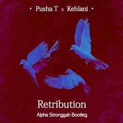 Pusha T Ft Kehlani - Retribution (Alpha Stronggah Bootleg)