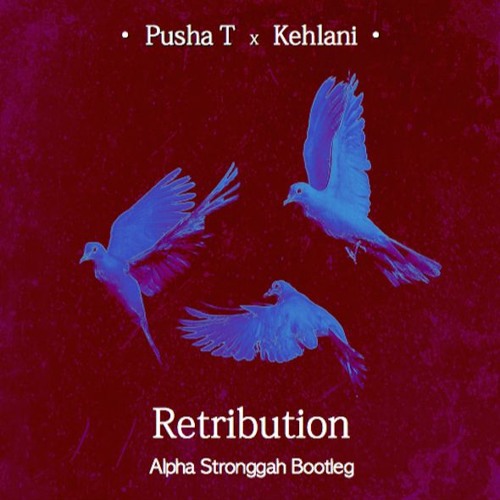Pusha T Ft Kehlani - Retribution (Alpha Stronggah Bootleg)