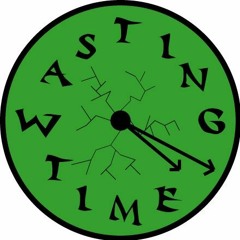 She Wastin My Time