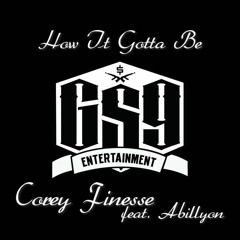 Corey Finesse ft Abillyon-How It Gotta Be