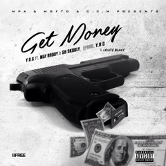 Get Money - Y.D.G. Feat MGF Brody & SB Skooly[Prod. By Y.D.G & LoLife Blacc]