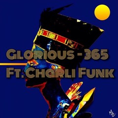 Glorious - 365 Ft. Charli Funk