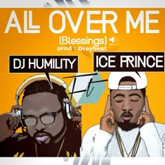 DJ Humility ft. Ice Prince - All Over Me (Blessings) [prod. Drey Beatz]