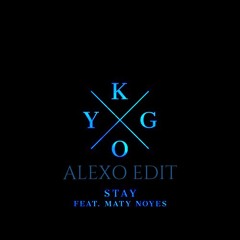 Kygo - Stay (Alexo Edit)