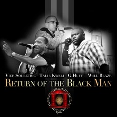 Return of The Black Man (feat. Talib Kweli, G. Huff & Will Blaze)