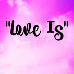 Love Is by Teeya Skipper