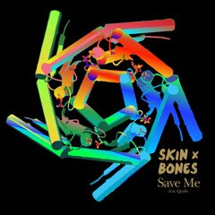 SKIN & BONES - SAVE ME (FT QUAILS)