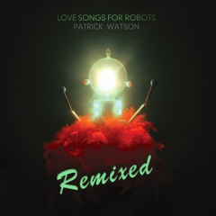 Patrick Watson - Love Songs for Robots (remix)