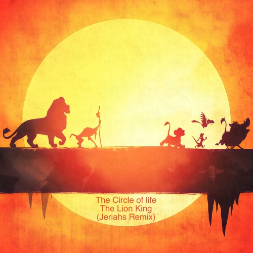 Stream The Circle of Life - The Lion King (Jeriahs Remix) by