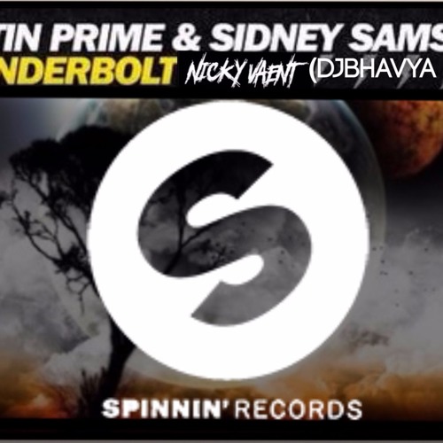 1114475788568286 Thunderbolt X Marrakech Justin Prime Sidney Samson X Nicky Vaent Djbhavya Mix Spinnin Records spinnin records