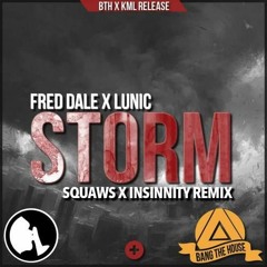 Fred Dale x Lunic - Storm (Insinnity x Squaws Remix)[BTH] [KML]