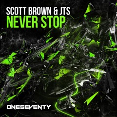 Scott Brown & JTS - Never Stop // Out now on www.oneseventy.net