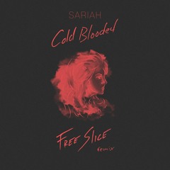 Sariah - Cold Blooded (Free Slice Remix)