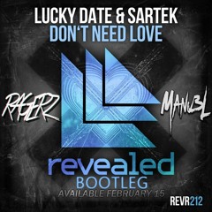 Lucky Date & Sartek - Don't Need Love (Ragerz & Manu3L Bootleg) *** FREE DOWNLOAD ***