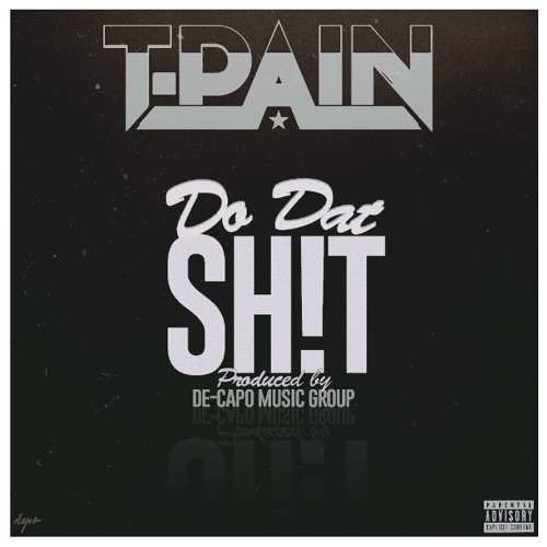 t-pain-do-dat-shit-prod-by-de-capo-by-de-capo-music-group Download + Stream