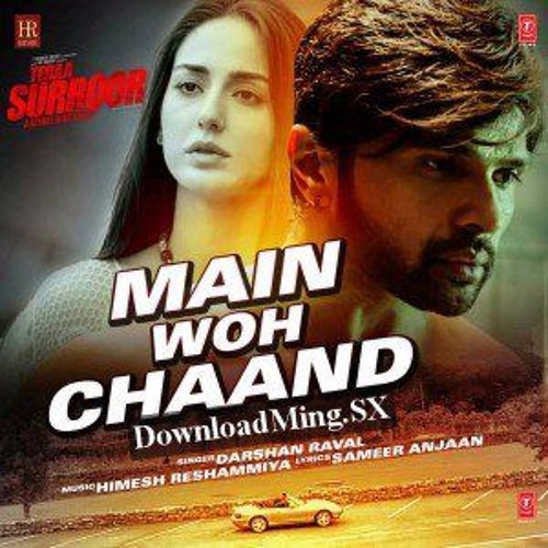 Main Woh Chaand - Himesha Reshmmiya (Teraa Surroor)