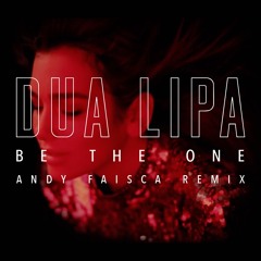 Dua Lipa : Be The One (Andy Faisca Remix)