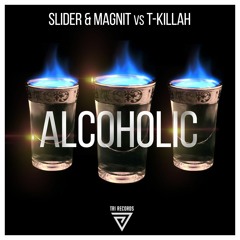 Slider & Magnit Vs. T - Killah - Alcoholic (Original Radio Edit)(OUT NOW)