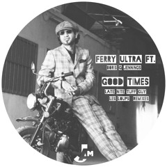 Ferry Ultra feat. Boris G. Jennings - Good Times (12 Inch Mix)- 96 kBit/s